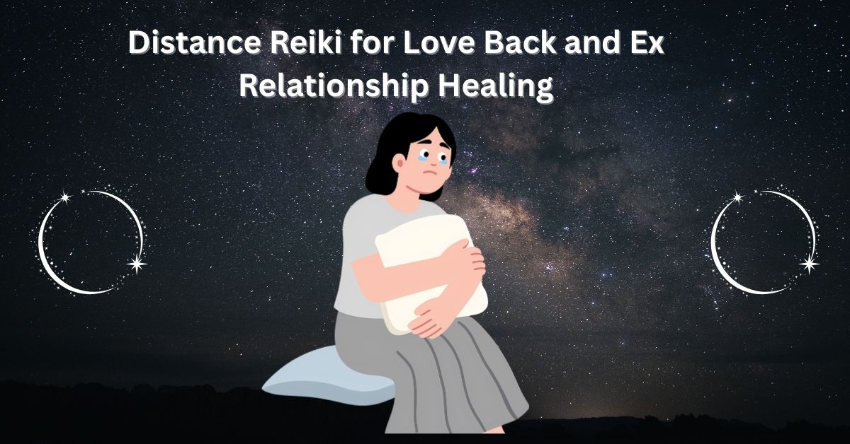 Distance Reiki for Love Back and Ex Relationship Healing