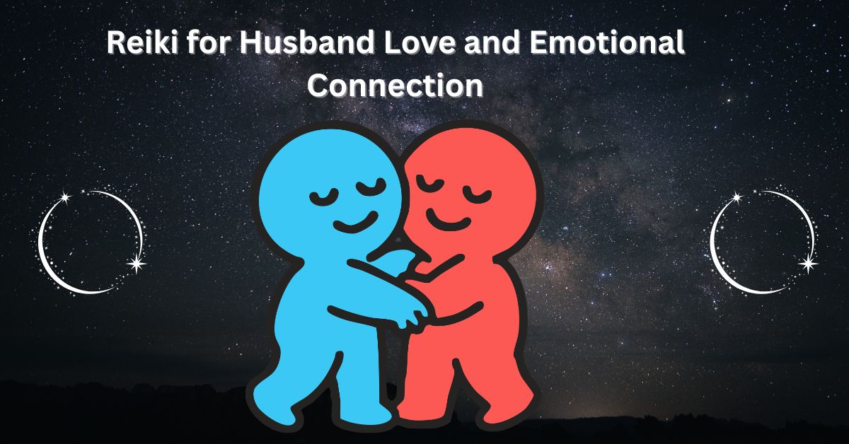 Reiki for Husband Love and Emotional Connection