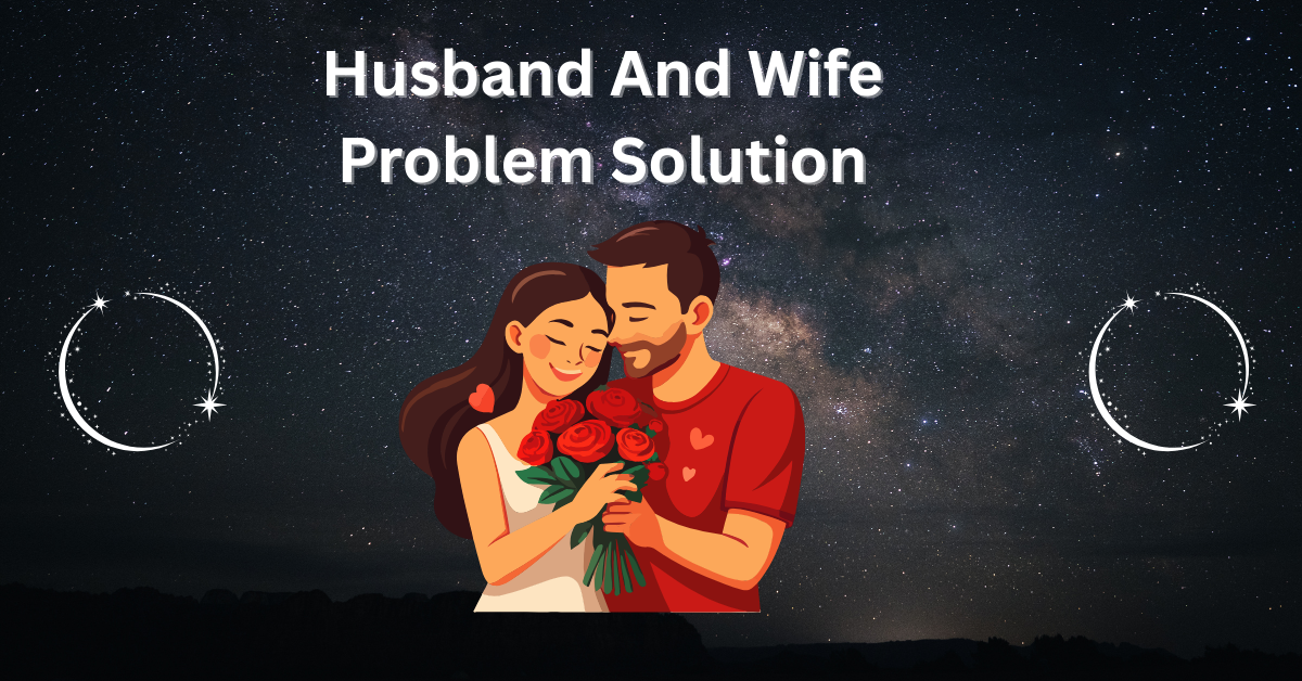 Husband And Wife Problem Solution