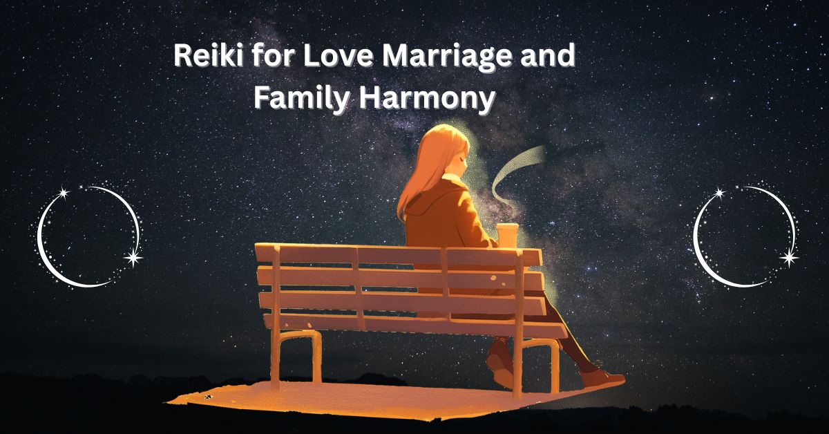 Reiki for Love Marriage and Family Harmony