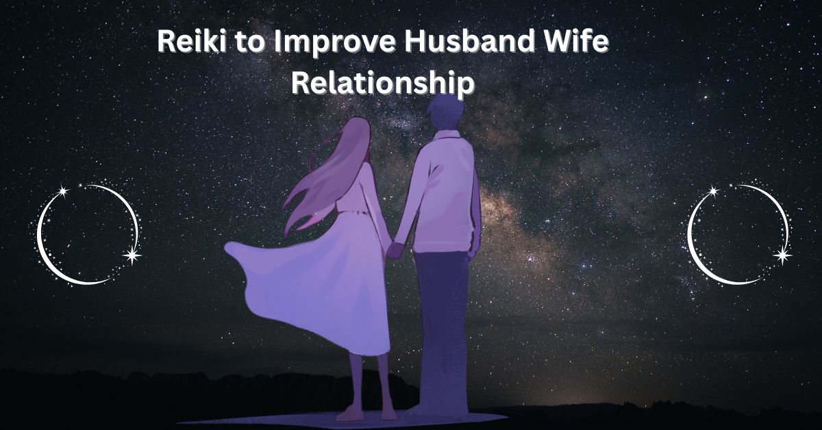 Reiki to Improve Husband Wife Relationship